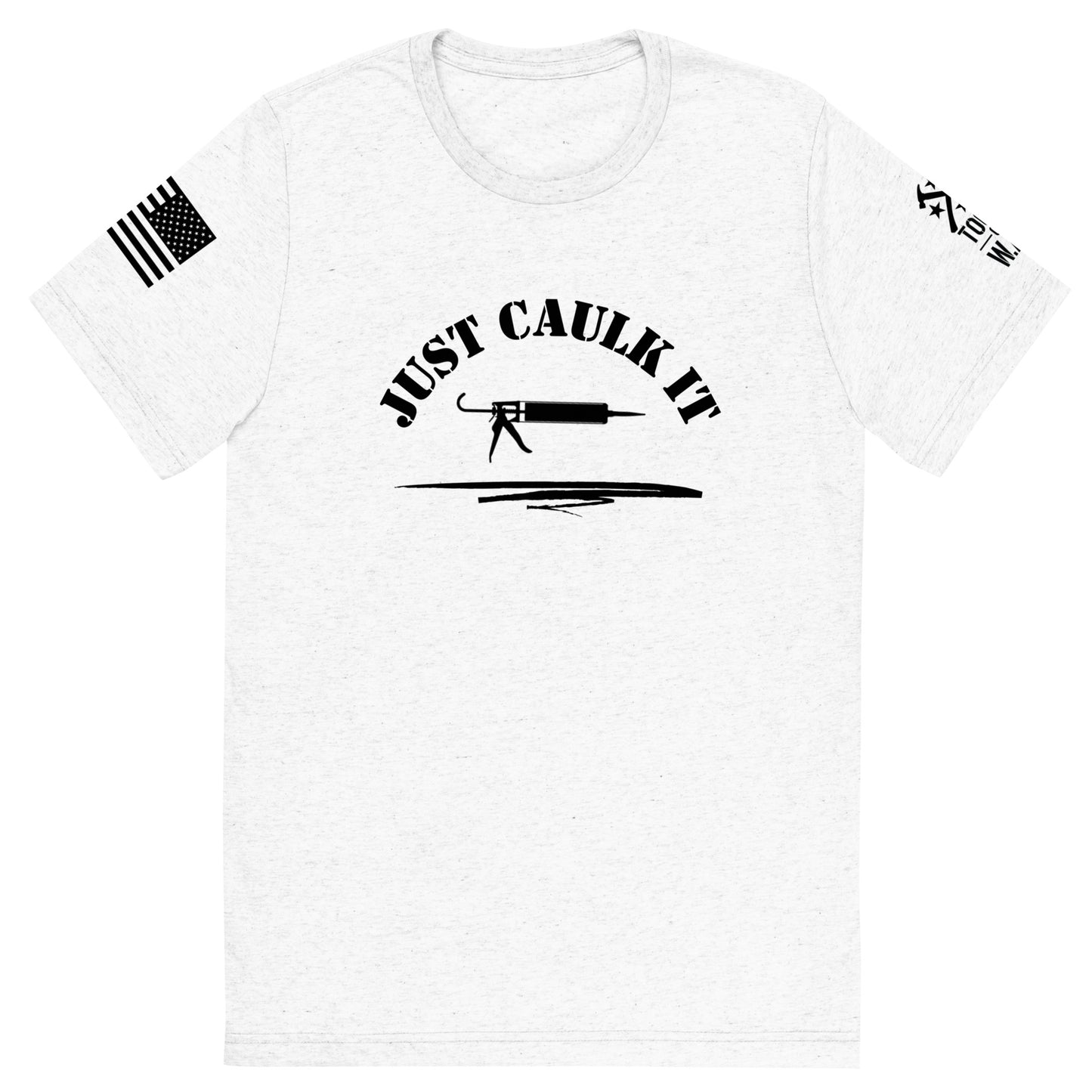 Just Caulk It t-shirt